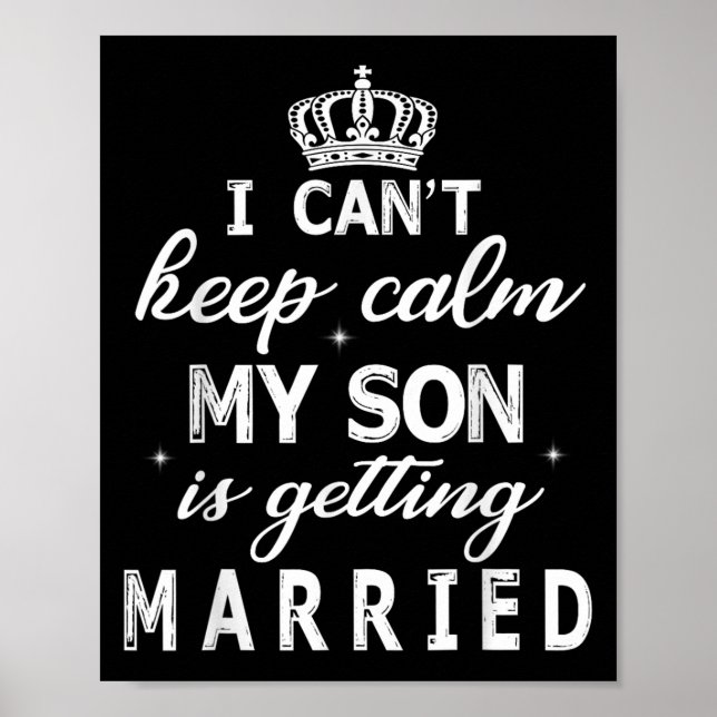 I Can't Keep Calm My Son Is Getting Married Happy  Poster (Framsidan)