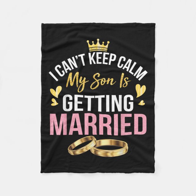 I Can't Keep Calm My Son Is Getting Married Marry  Fleecefilt (Framsidan)