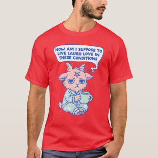 I cant Live Laugh Love inhese Conditions gift T Shirt