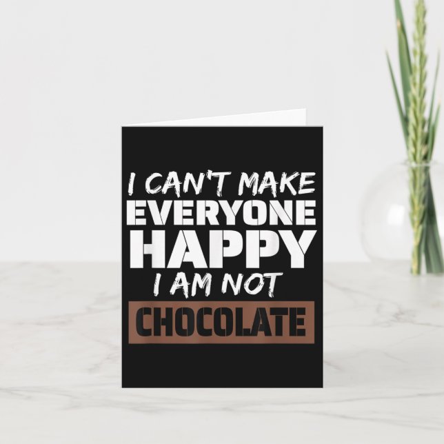 I Can't Make Everyone Happy I Am Not Chocolate Sar Kort (Framsida)