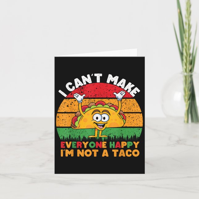 I Can't Make Everyone Happy I'm Not A Taco Funny T Kort (Framsida)