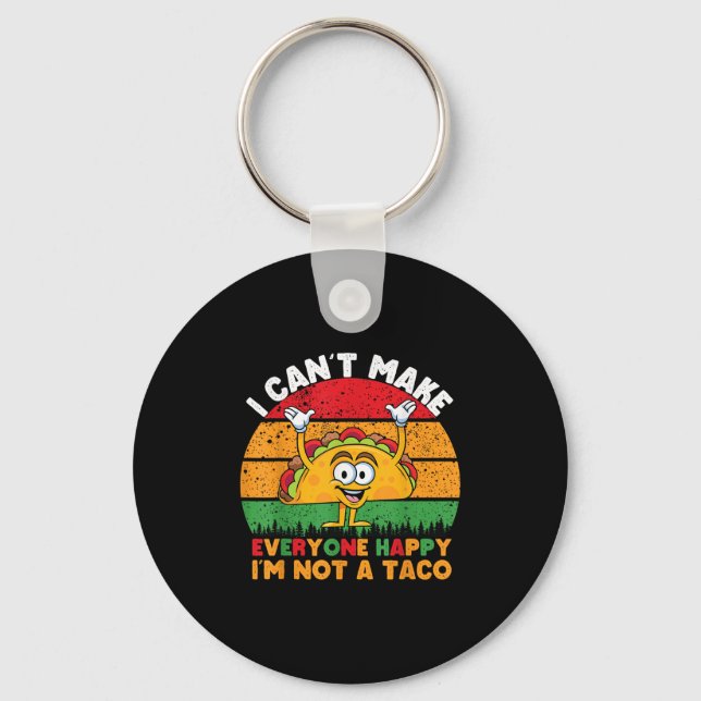 I Can't Make Everyone Happy I'm Not A Taco Funny T Nyckelring (Framsida)