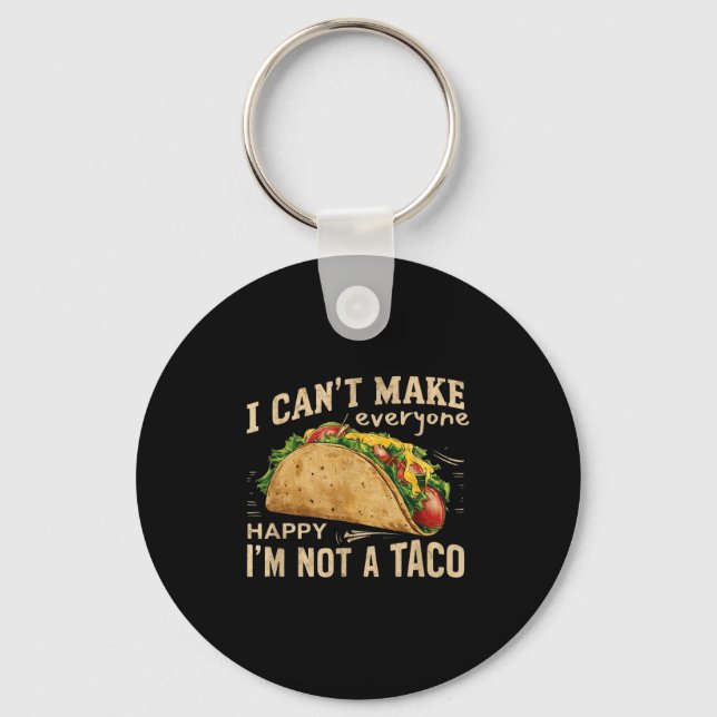 I Can't Make Everyone Happy I'm Not A Taco Funny T Nyckelring (Framsida)