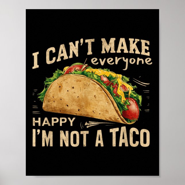 I Can't Make Everyone Happy I'm Not A Taco Funny T Poster (Framsidan)