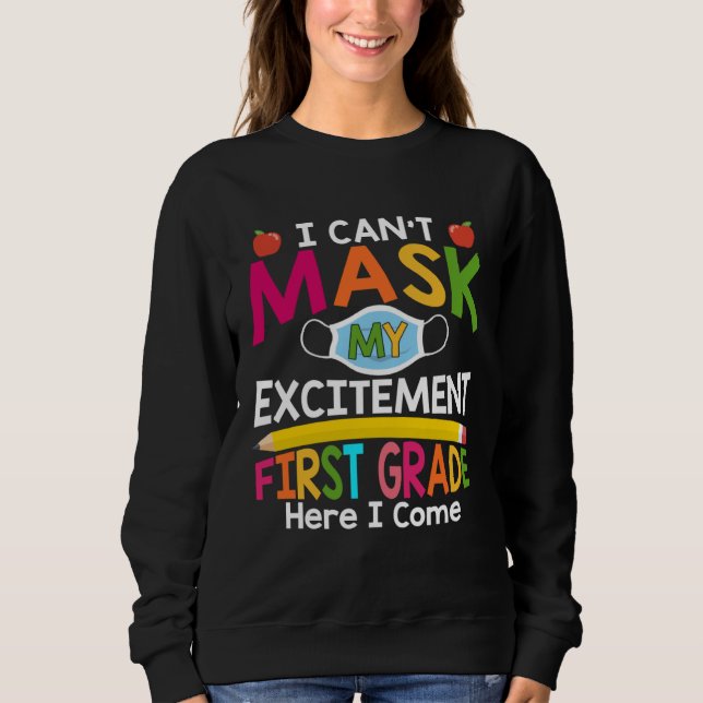 I Can't Mask My Excitement First Grade Here I Come T Shirt (Framsida)