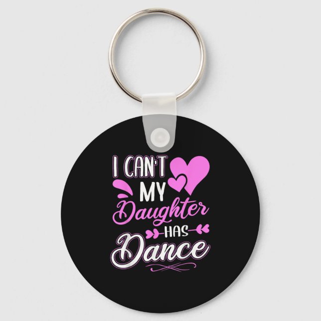 I Can't My Daughter Has Dance  Nyckelring (Framsida)