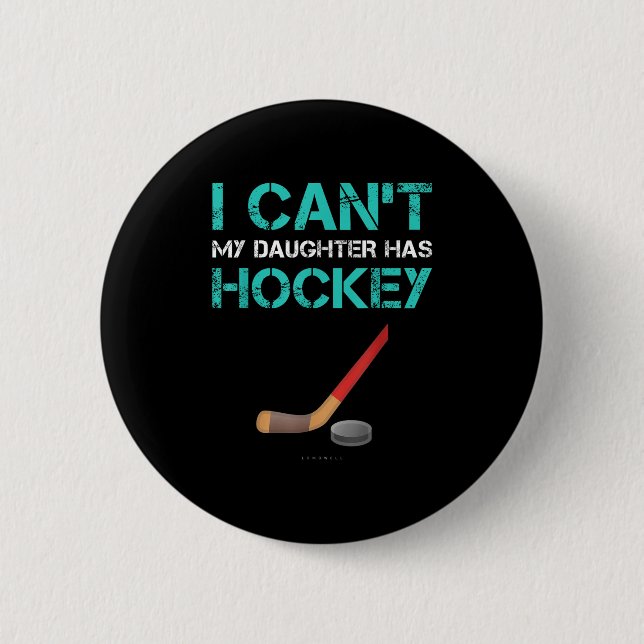 I Can't My Daughter Has Hockey . Funny Hockey Shir Knapp (Framsida)