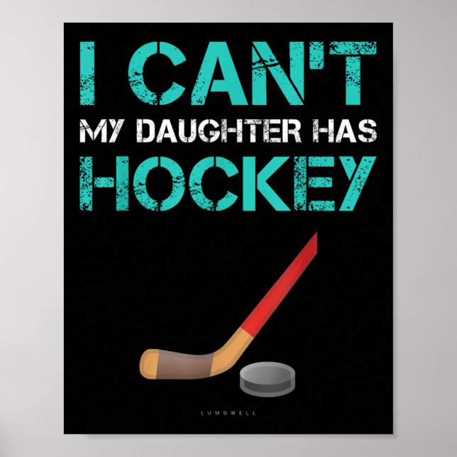 I Can't My Daughter Has Hockey . Funny Hockey Shir Poster (Framsidan)