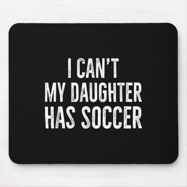 I Can't My Daughter Has Soccer Retro Distressed  Musmatta (Framsidan)