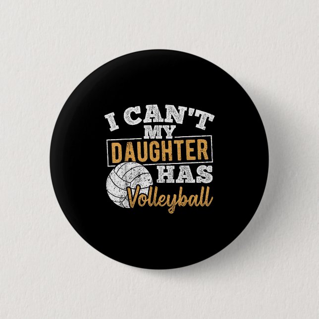 I Cant My Daughter Has Volleyball - Netball Traini Knapp (Framsida)
