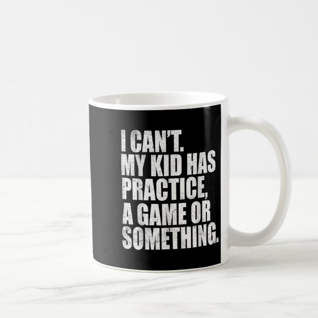 I Can't My Kid Has Practice A Game Or Soing Funny  Kaffemugg (Höger)