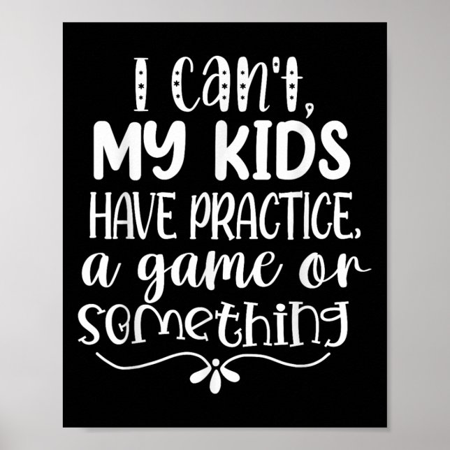 I Can't My Kid Has Practice A Game Or Soing  Poster (Framsidan)
