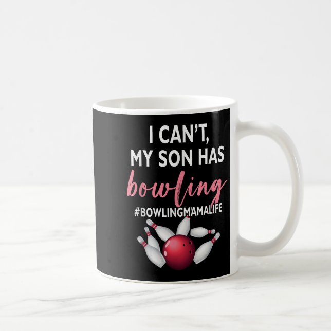 I Can't My Son Has Bowling Mama-life Mom Of A Bowl Kaffemugg (Höger)