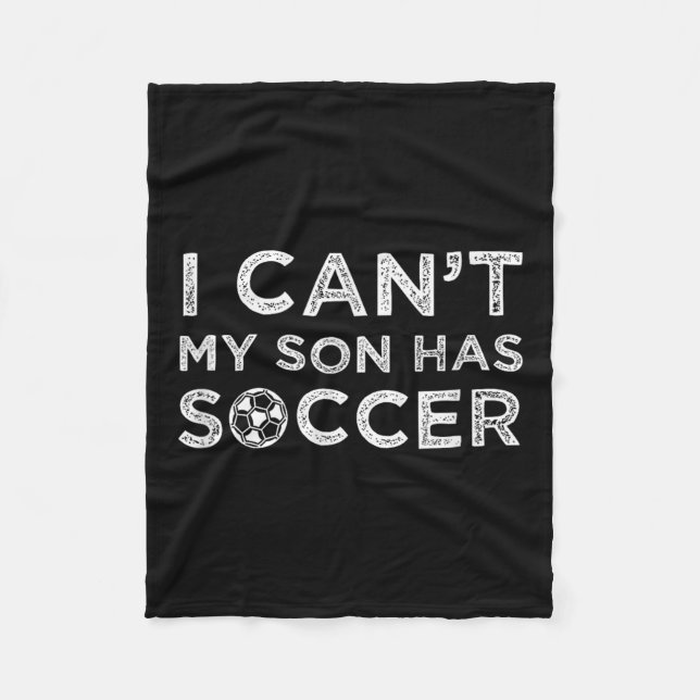 I Can't My Son Has Soccer Funny Dad Or Mom  Fleecefilt (Framsidan)
