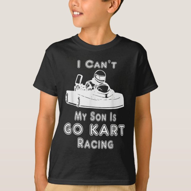 I Can't My Son Is Go Kart Racing  T Shirt (Framsida)