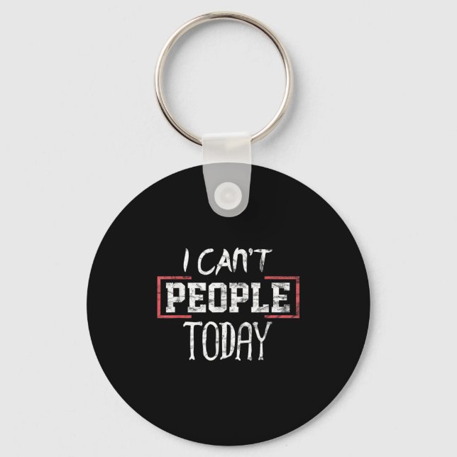 I Can't People Today Funny Distressed Gift Tee  Nyckelring (Framsida)