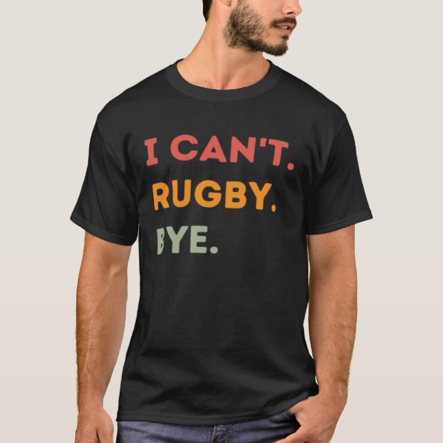 I Can't Rugby Bye Funny Rugby Quote Men Women 1 T Shirt (Framsida)