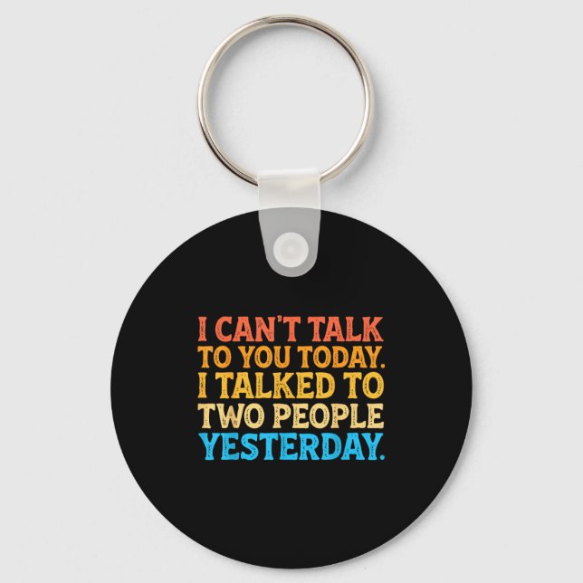 I Can't Talk To You Today Funny Introvert Sarcasti Nyckelring (Framsida)