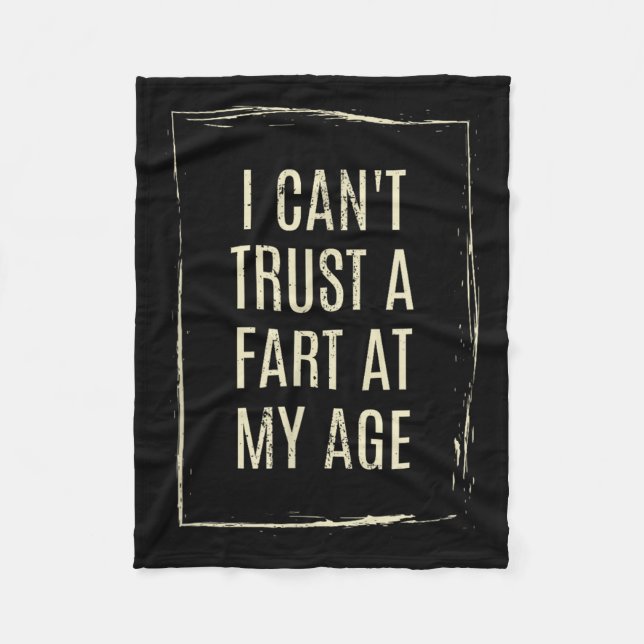 I Cant Trust A Fart At My Age  Fleecefilt (Framsidan)