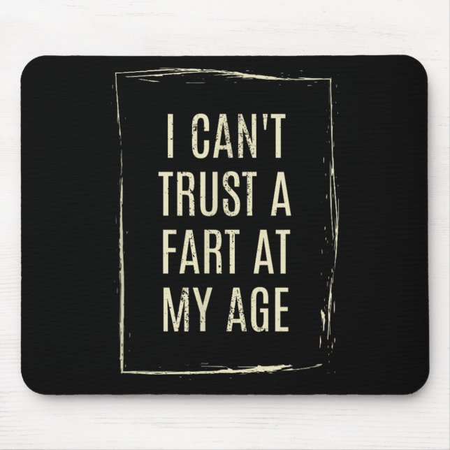 I Cant Trust A Fart At My Age  Musmatta (Framsidan)