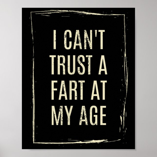 I Cant Trust A Fart At My Age  Poster (Framsidan)
