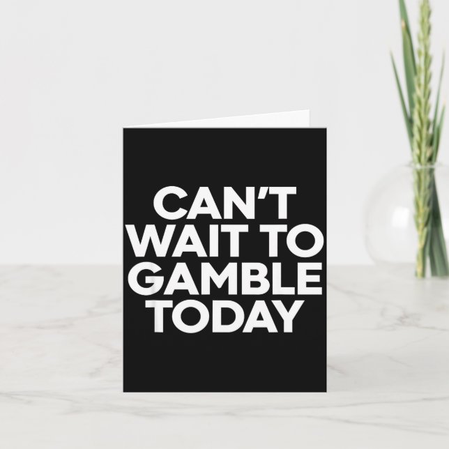 I Cant Wait To Gamble Today Funny Gambling  Kort (Framsida)