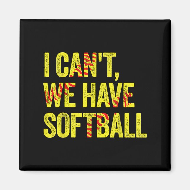 I Can't We Have Softball  Magnet (Framsidan)