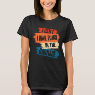 I Canu2019t har jag planer på den vackra bilen M T Shirt