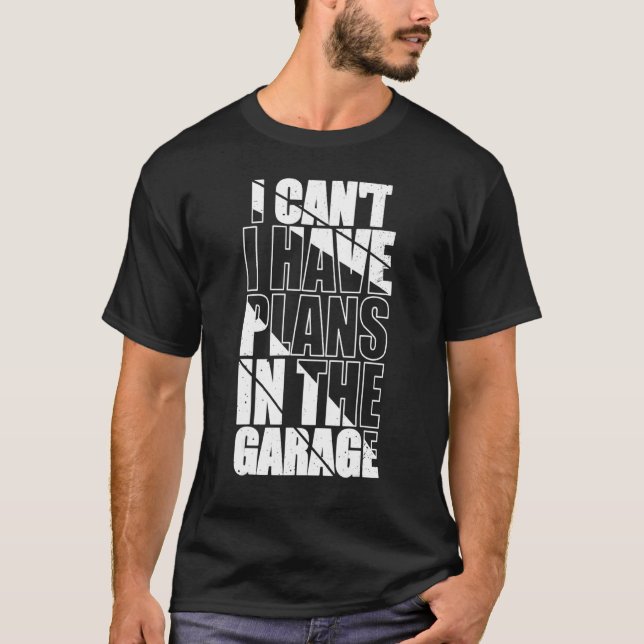 I Canu2019t har jag planer på Garage Funny Mecha T Shirt (Framsida)