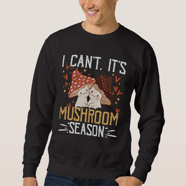 I Canu2019t Itu2019s Mushroom Season Forager Mushr Lång Ärmad Tröja (Framsida)