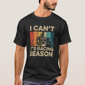 I Canu2019t Itu2019s Tävla Season for a Quad Driv T Shirt