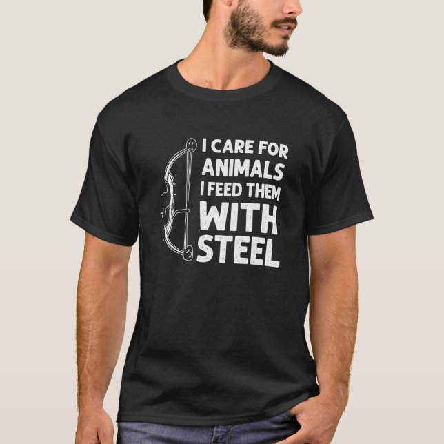 I Care For Animals I Feed Them With Steel Bowfishi T Shirt (Framsida)