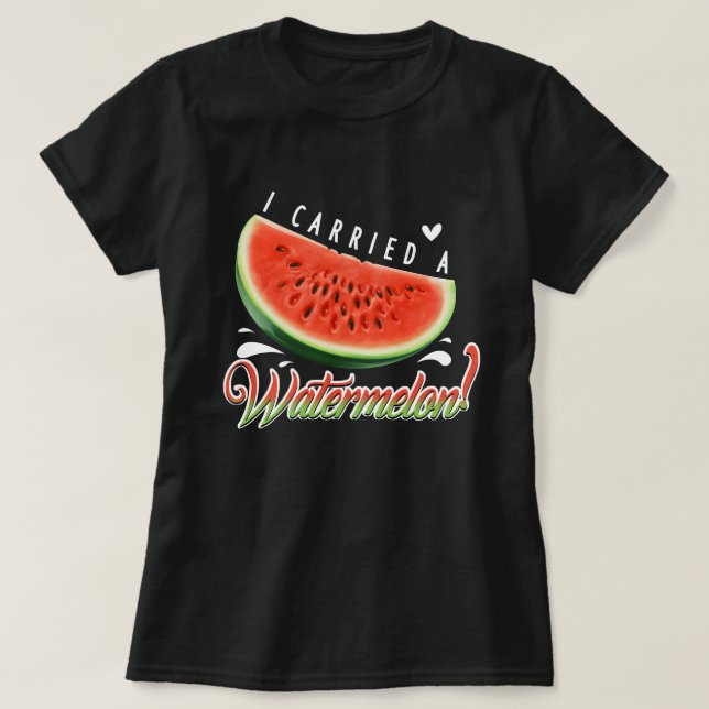 "I Carried a Watermelon?" Funny Dancing T-shirt fo (Design framsida)