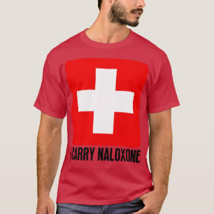 I Carry Naloxone 56 T Shirt