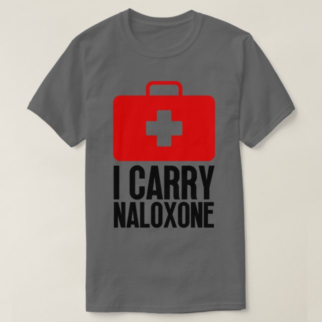 I Carry Naloxone 66 T Shirt (Design framsida)