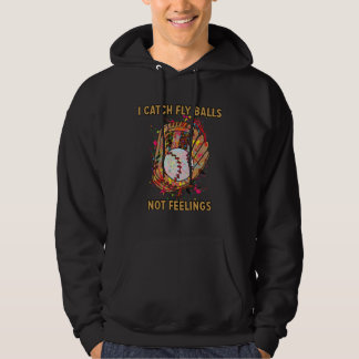 I catch fly balls not feelings playful baseball sa hoodie