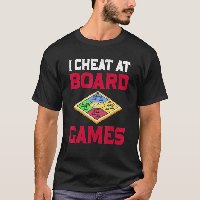 I Cheat At Board Games Cheater Funny Gift T Shirt (Framsida)