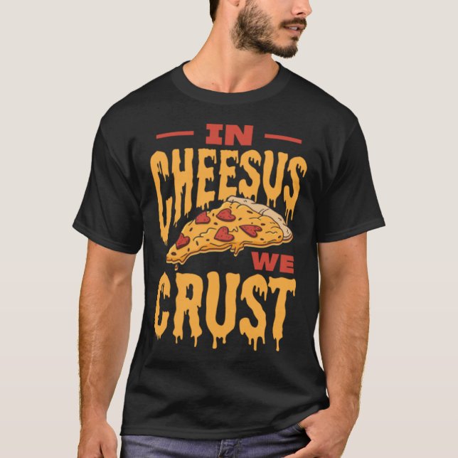 I Cheesus Crust Pizza T Shirt (Framsida)