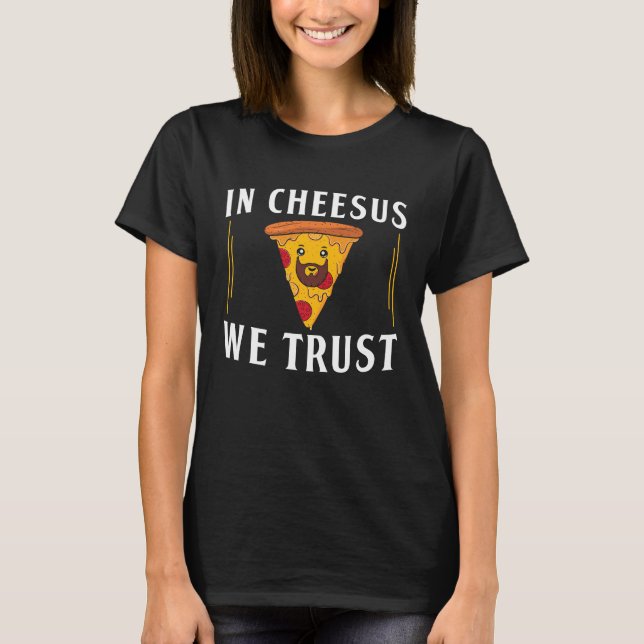 I Cheesus Trust Pizza Maker Pizzaiolos T Shirt (Framsida)