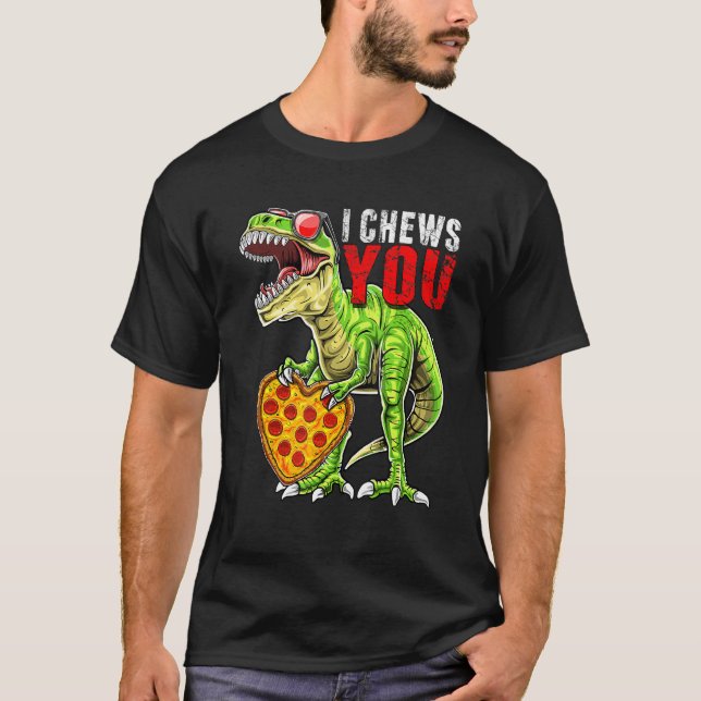 I Chews You T Rex Dinosaur Pizza Valentine's Day H T Shirt (Framsida)