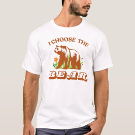 I Choose the Bear in the Woods – Nature Adventure T Shirt