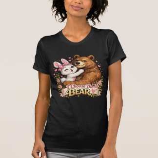 I Choose The Bear T Shirt