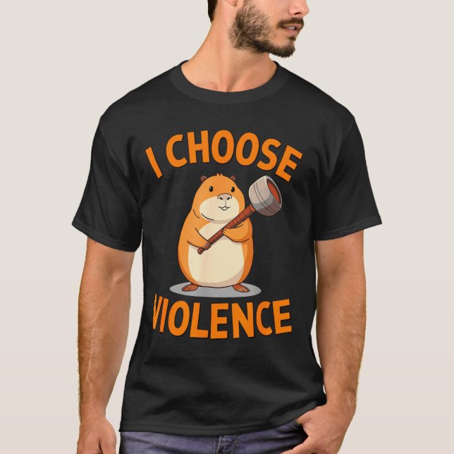 I Choose Violence Funny Hamster Graphic  T Shirt (Framsida)