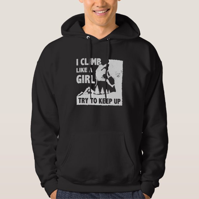 I Climb Like A Girl Try To Keep Up Bouldering Clim Hoodie (Framsida)