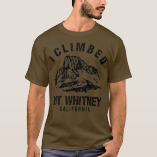 i climbed mt whitney t shirt
