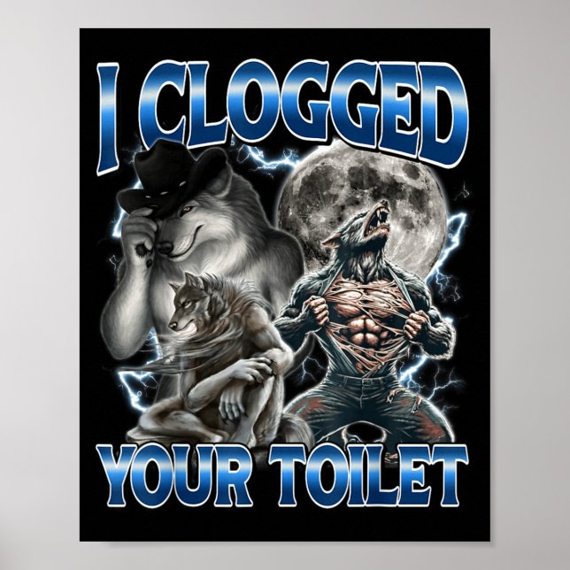 I Clogged Your Toilet Funny Alpha Wolf Meme Stud B Poster (Framsidan)