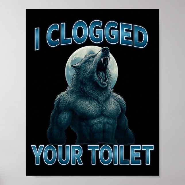 I Clogged Your Toilet Funny Cool Alpha Wolf Meme S Poster (Framsidan)