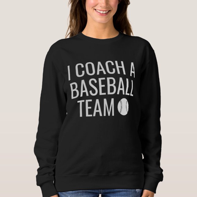 I Coach A Baseball Team T Shirt (Framsida)