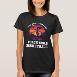 I Coach Girls Basketball T Shirt