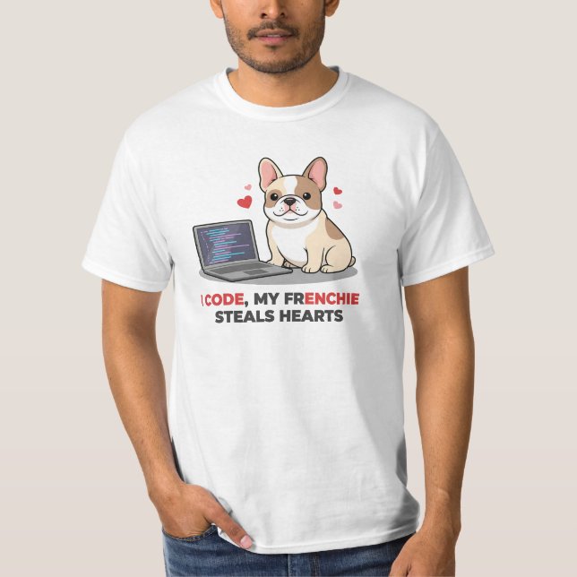 I Code, My Frenchie Steals Hearts Web Developer T Shirt (Framsida)